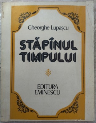 GHEORGHE LUPASCU - STAPANUL TIMPULUI (VERSURI, editia princeps - 1978) foto