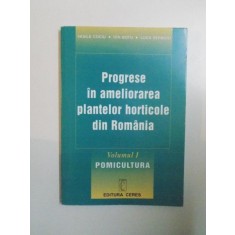 PROGRESE IN AMELIORAREA PLANTELOR HORTICOLE DIN ROMANIA , VOL. I , POMICULTURA de VASILE COCIU , ION BOTU , LUCA SERBOIU , 1999