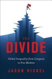 The Divide: Global Inequality from Conquest to Free Markets