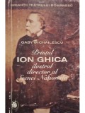 Gaby Mihailescu - Printul Ion Ghica ilustrul director al Scenei Nationale (semnata) (Editia: 2000)