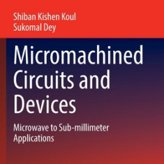 Micromachined Circuits and Devices: Microwave to Sub-Millimeter Applications