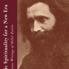Hasidic Spirituality for a New Era: The Religious Writings of Hillel Zeitlin