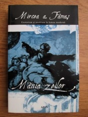 Mania zeilor (ezoterism si ocultism in lumea moderna) - Mircea A. Tamas
