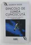 DINCOLO DE LUMEA CUNOSCUTA - DE LA MARILE DESCOPERIRI GEOGRAFICE LA CALATORIILE SPATIALE de ANDREW RADER , 2021