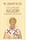 Locul Fericitului Augustin in Biserica Ortodoxa - Parintele Serafim Rose