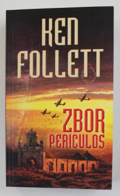 ZBOR PERICULOS de KEN FOLLETT , 2012 foto