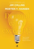 Drumul către excelență - Paperback brosat - Jim Collins, Morten T. Hansen - Curtea Veche