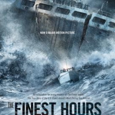 The Finest Hours: The True Story of the Coast Guard S Most Daring Sea Rescue