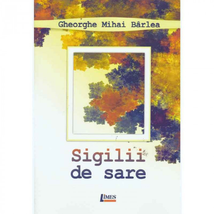 Gheorghe Mihai Barlea - Sigilii de sare - 131440