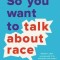 So You Want to Talk about Race