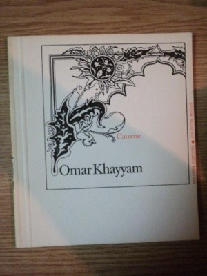 CATRENE , EDITIA A II-A REVIZUITA SI ADAUGITA de OMAR KHAYYAM , 1979 foto