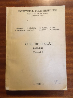 Melinte Scutaru Pasnicu Ursu Mateescu - Curs de Fizica. Ingineri vol. II (1990) foto