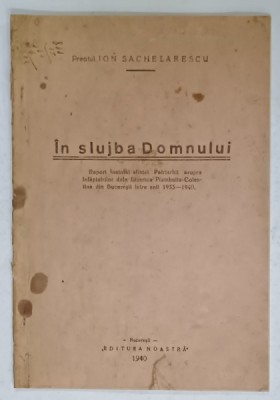 IN SLUJBA DOMNULUI de PREOTUL ION SACHELARESCU , 1940, VEZI DESCRIEREA CONTINUTULUI* foto