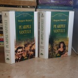 MARGARET MITCHELL - PE ARIPILE VANTULUI ( 2 VOL. ) , EDITIE DE LUX , CARTONATA , 2007 *