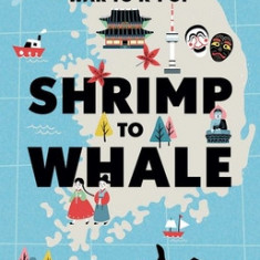 Shrimp to Whale: South Korea from the Forgotten War to K-Pop