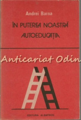 In Puterea Noastra. Autoeducatia. Tinerete, Autoeducatie, Responsabilitate foto