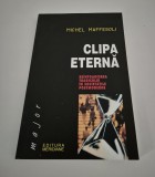Michel Maffesoli Clipa eterna