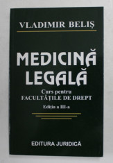 MEDICINA LEGALA - CURS PENTRU FACULTATILE DE DREPT de VLADIMIR BELIS , ANII &amp;#039;2000 foto