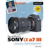 David Busch&#039;s Sony Alpha A7 III Guide to Digital Photography