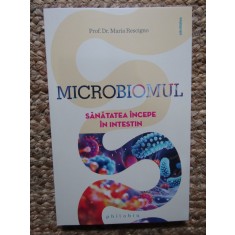 Microbiomul. Sanatatea incepe in intestin - Maria Rescigno