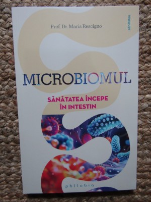Microbiomul. Sanatatea incepe in intestin - Maria Rescigno foto
