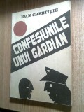 Confesiunile unui gardian - Ioan Chertitie (Editura Gutinul, 1991)