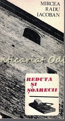 Reduta Si Soarecii. Teatru - Mircea Radu Iacoban - Tiraj: 2950 Exemplare foto