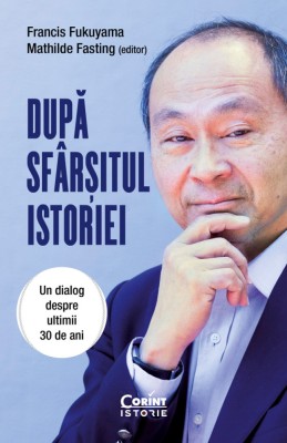 După sf&amp;acirc;rșitul istoriei. Un dialog despre ultimii 30 de ani foto