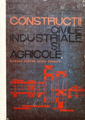 Constructii Civile Industriale Si Agricole Vol.1 - N. Andrei, C. Popescu Negreanu ,557264 foto