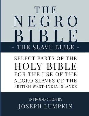 The Negro Bible - The Slave Bible: Select Parts of the Holy Bible, Selected for the use of the Negro Slaves, in the British West-India Islands foto