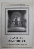 CAMILIAN DEMETRESCU - 30 DE ANI DE ARTA IN ITALIA 1969 - 2000, APARUTA 2000 , DEDICATIE