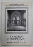 CAMILIAN DEMETRESCU - 30 DE ANI DE ARTA IN ITALIA 1969 - 2000, APARUTA 2000 , DEDICATIE