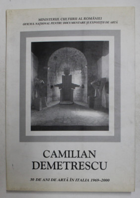 CAMILIAN DEMETRESCU - 30 DE ANI DE ARTA IN ITALIA 1969 - 2000, APARUTA 2000 , DEDICATIE foto