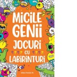 Micile genii: Jocuri cu labirinturi - Mihaela Pogonici , Gareth Moore