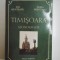 TIMISOARA. MONOGRAFIE de IOAN MUNTEANU , RODICA MUNTEANU , 2002