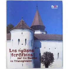 LES EGLISES FORTIFIEES PAR LE SAXONS EN TRANSYLVANIE par OVIDIU MORAR , 2006