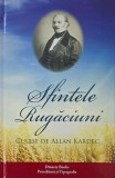 Sfintele rugaciuni. Culese de Allan Kardec - Carte religioasa