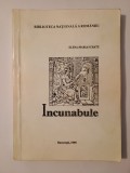 Elena-Maria Schatz - Catalogul colecției de incunabule (Biblioteca Națională a Rom&acirc;niei, tiraj 300 ex.)