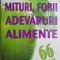 Mituri, fobii si adevaruri despre alimente. 66 constatari stiintifice care ne pot salva, prelungi si imbunatati viata &ndash; Joe Schwarcz