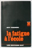 LA FATIGUE A L&#039; ECOLE par GUY VERMEIL , 1997