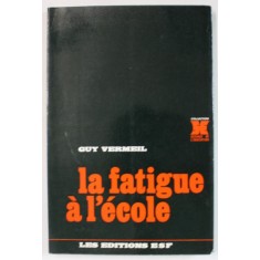 LA FATIGUE A L&#039; ECOLE par GUY VERMEIL , 1997