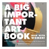 A big important art book (now with women): profiles of unstoppable female artists - and projects to help you become one