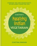 Chetna&#039;s Healthy Indian-Vegetarian | Chetna Makan, Mitchell Beazley