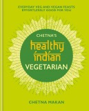 Chetna&#039;s Healthy Indian-Vegetarian | Chetna Makan