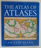 THE ATLAS OF ATLASES ( ATLASUL ATLASELOR ) by PHILLIP ALLEN , 2005 *TEXT IN LIMBA ENGLEZA