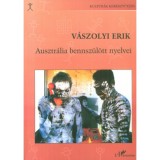 Ausztr&aacute;lia bennsz&uuml;l&ouml;tt nyelvei - V&aacute;szolyi Erik