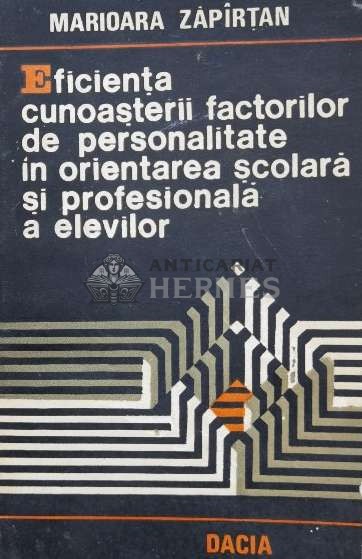 Eficienta cunoasterii factorilor de personalitate in orientarea scolara si profesionala a elevilor - 1990 - Marioara Zapirtan (O67)