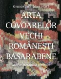 Arta covoarelor vechi rom&acirc;nești basarabene - Hardcover - Gheorghe Mardare - Cartier