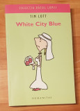 White City Blue de Tim Lott. Colectia Rasul Lumii, Humanitas