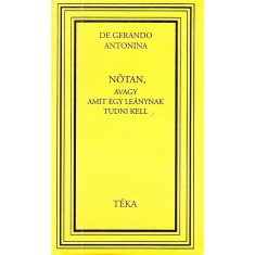 Nőtan, avagy amit egy le&aacute;nynak tudni kell - De Gerando Antonina